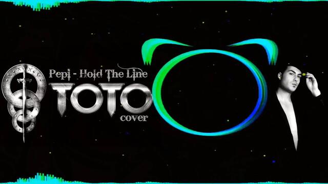 Pepi - Hold The Line (Toto cover)