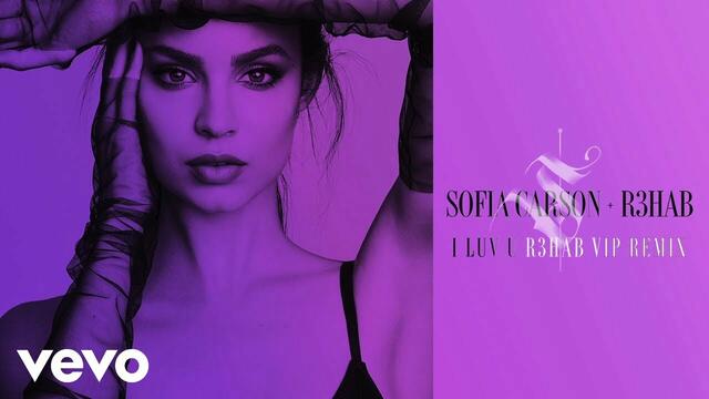 Sofia Carson, R3HAB - I Luv U (R3HAB VIP Remix/Audio Only)