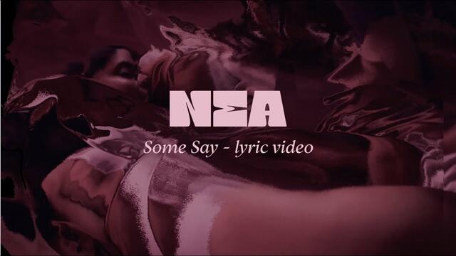 Nea - Some Say (Lyric Video)