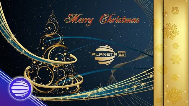MERRY CHRISTMAS - PLANETA 4K / Весели Коледни празници с телевизия Planeta 4K, 2020