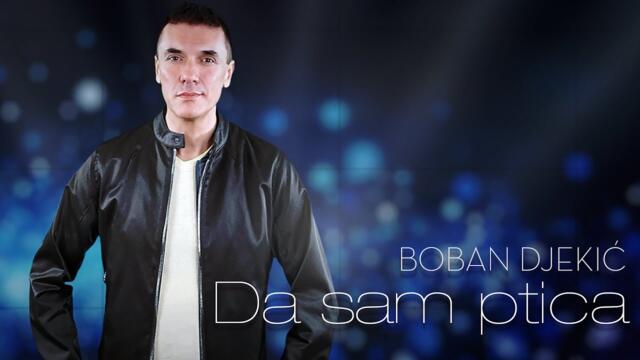 Boban Djekic - Da sam ptica (2020) CEO ALBUM