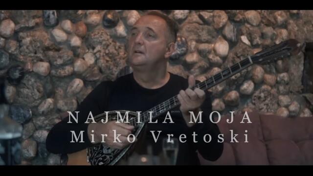 NAJMILA MOJA - Mirko Vretoski  ( official video 2021 )