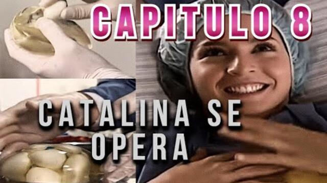 Catalina se opera || Sin SENOS no hay PARAISO || CAPITULO 8