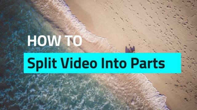 How to Split Video into Parts with One Click | Video Splitter