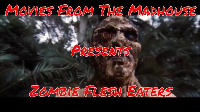 Movies From The Madhouse presents "Zombie Flesh Eaters" (1979)