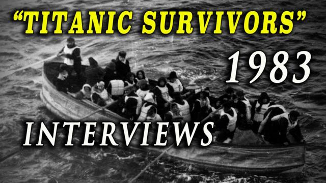 "Titanic Survivors" - Fascinating 1983 Interviews with Last Survivors