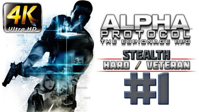 Alpha Protocol Walkthrough (4k PC) HARD / VETERAN - Part 1 - Stealth RPG | CenterStrain01