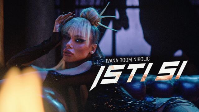 Ivana Boom Nikolic Isti Si Official Video K Videoclip Bg