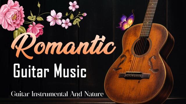 Best Guitar Music of All Time 🌿 Beautiful Natural Scenery And Guitar Instrumental 🎸 Guitar Acoustic