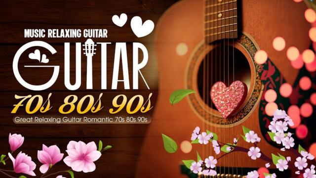 The Most Beautiful And Enchanting Guitar Love Songs Of All Time | GUITAR MUSIC INSTRUMENTAL ACOUSTIC