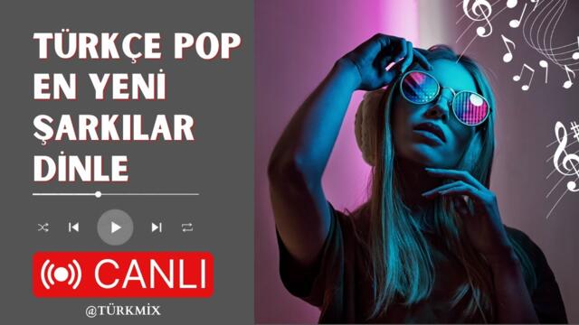 Türkçe Pop Remix En Yeni Şarkılar (2023) Trend Müzikler 7/24 Online Radyo Canlı Dinle #TÜRKMİX