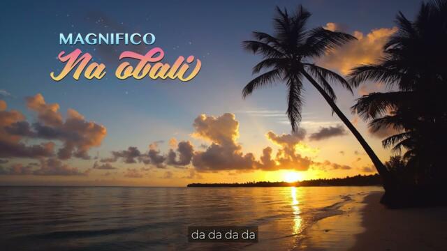 Magnifico - 2023 - Na obali (6 hours of beautiful romantic beach music) (Official Lyrics Video)