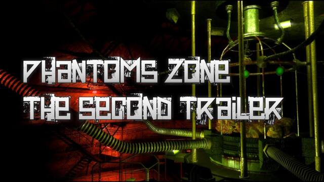 Phantoms Zone: The Second Trailer