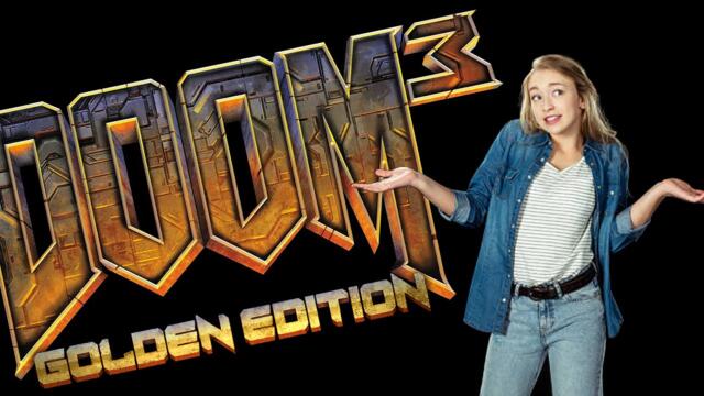 Why did I make Doom 3 Golden Edition?