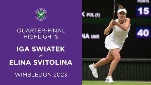Iga Swiatek vs Elina Svitolina: Quarter-Finals Highlights | Wimbledon 2023