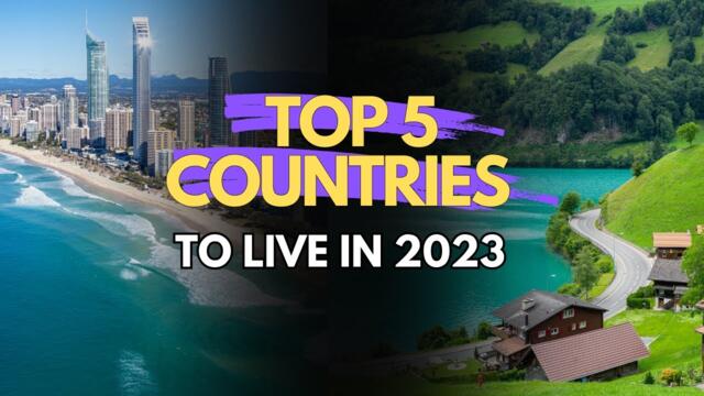TOP 5 COUNTRIES TO LIVE IN 2023
