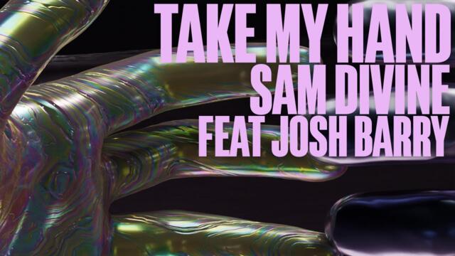 Sam Divine feat Josh Barry - Take My Hand (Extended Mix)