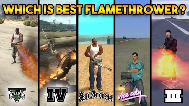 GTA : WHICH IS BEST FLAMETHROWER IN EVERY GTA?