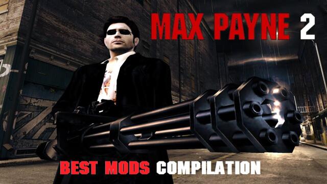 Max Payne 2 Best Mods Compilation (HD)
