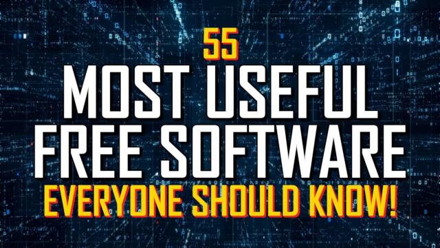 55 Most Useful FREE SOFTWARE Everyone Should Know!
