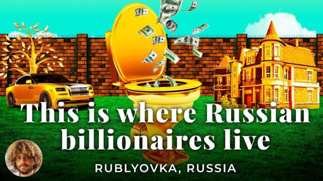 How Russian Oligarchs Live in Moscow, Rublyovka