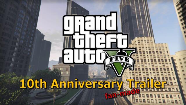 Grand Theft Auto V - 10th Anniversary Trailer (fan-made)