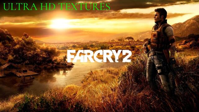 Обзор мода для Far Cry 2 на ультра графику