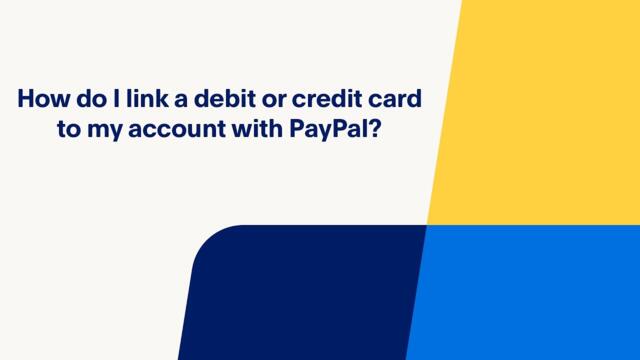 How Do You Link a Debit or Credit Card with your PayPal Account?