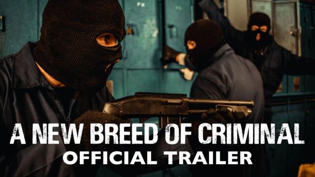 A New Breed Of Criminal' Official Trailer (2023)