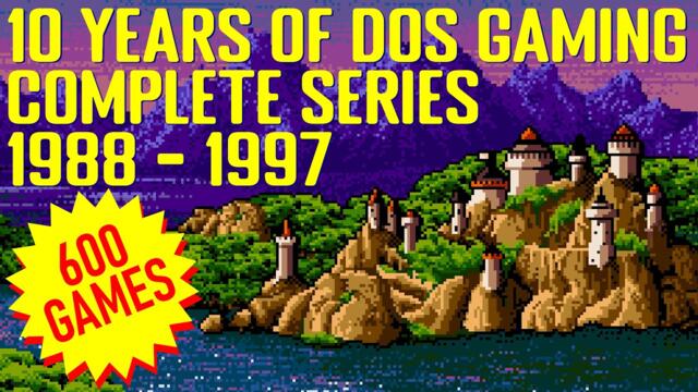 10 Years of DOS Gaming (Complete Series 1988-1997) The Biggest Retro Gaming Video on YouTube!