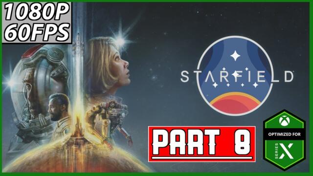 STARFIELD Gameplay Walkthrough Part 8 FULL GAME - No Commentary | Xbox Series X | No Commentary