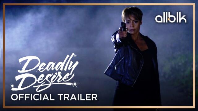 Deadly Desire | Official Trailer | ALLBLK