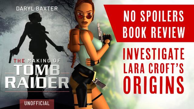 Book Review: The Making Of Tomb Raider (No Spoilers)