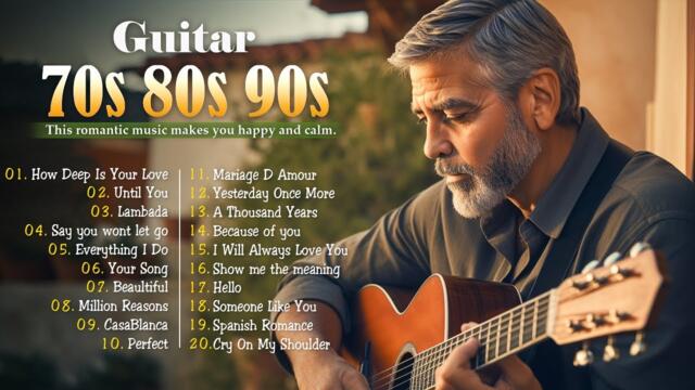 THE 100 MOST BEAUTIFUL MELODIES IN GUITAR HISTORY - Top Best Romantic Guitar Music Of All Time