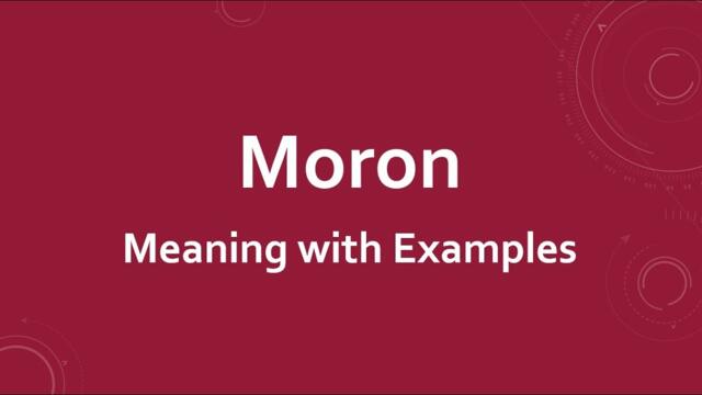 Moron Meaning with Examples