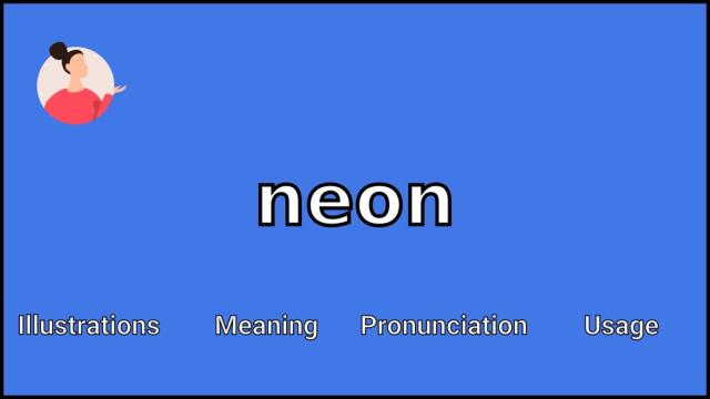 NEON - Meaning and Pronunciation