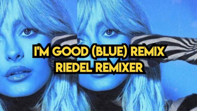 David Guetta & Bebe Rexha - I'm Good (blue) Remix Riedel Remixer