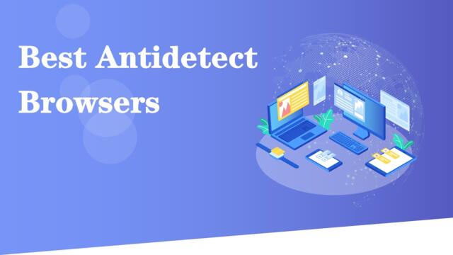 6 Best Antidetect Browsers in 2023