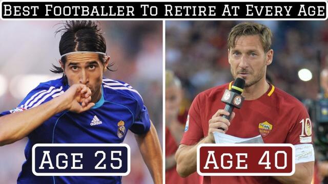 Best Footballer To Retire At EVERY Age (20-45)