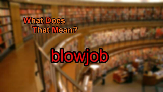 What does blowjob mean?