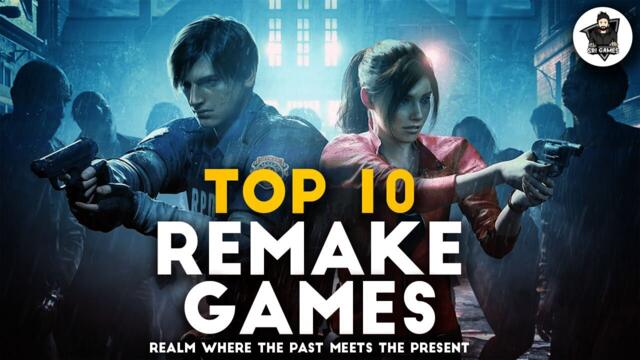 Top 10 Remake Games That Redefined Gaming