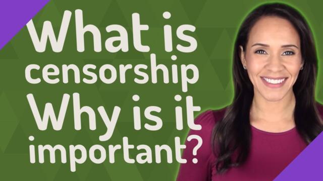 What is censorship Why is it important?
