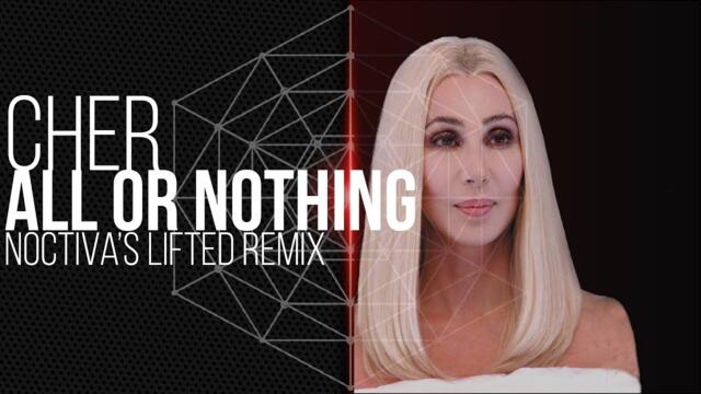Cher - All or Nothing (Noctiva's Lifted Remix) | Noctiva