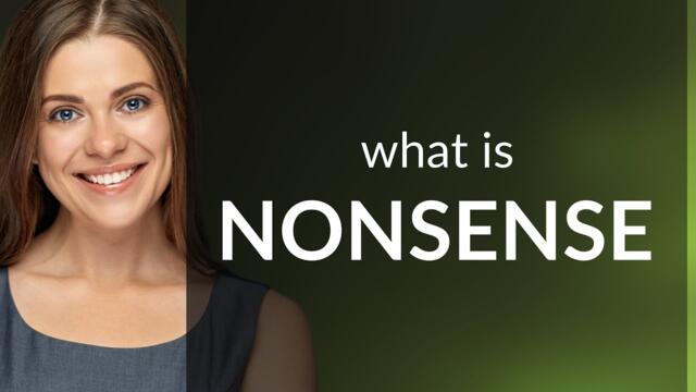 Nonsense — definition of NONSENSE