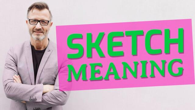 Sketch | Meaning of sketch