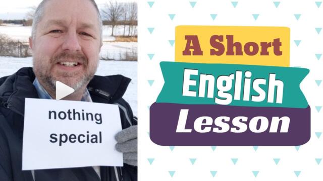 Meaning of NOTHING SPECIAL and SOMETHING ELSE - A Short English Lesson with Subtitles