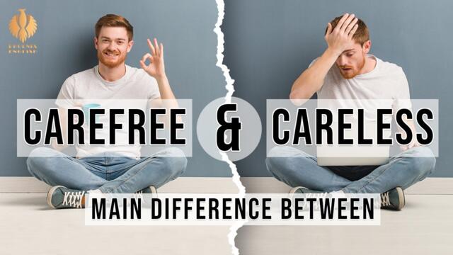 "CAREFREE" vs "CARELESS" | Meanings - Examples - Connotation - Synonyms