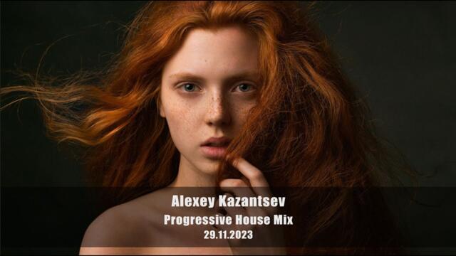 Alexey Kazantsev - Progressive House Mix 29.11.2023