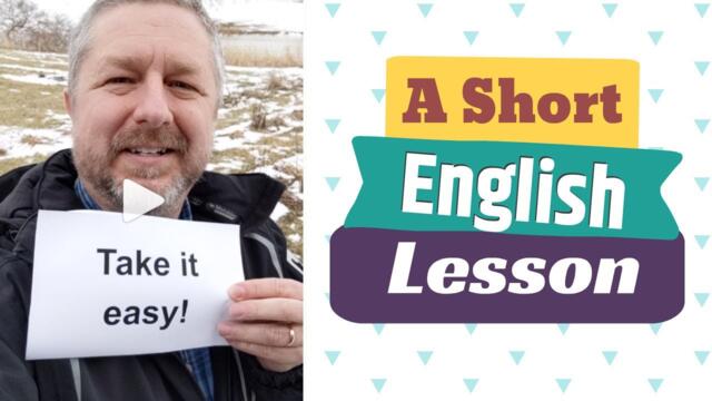 Meaning of TAKE IT EASY and EASIER SAID THAN DONE - A Short English Lesson with Subtitles