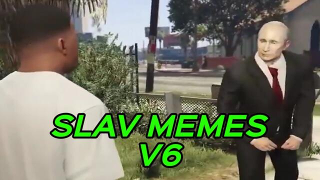 SLAV MEMES V6